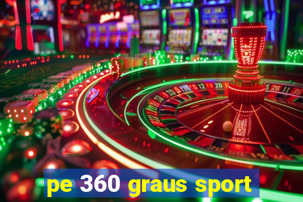 pe 360 graus sport